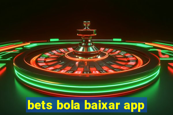 bets bola baixar app